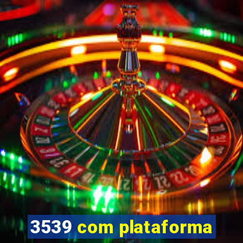 3539 com plataforma